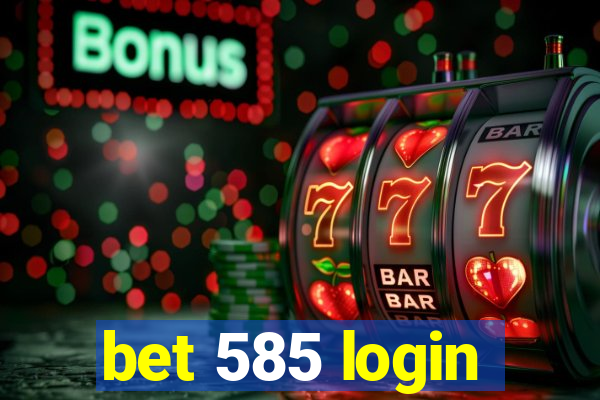 bet 585 login